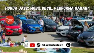 Honda Jazz: Mobil Kecil, Performa Gahar! 