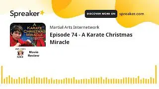 Episode 74 - A Karate Christmas Miracle