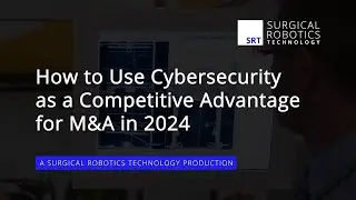 How to Use Cybersecurity as a Competitive Advantage for M&A in 2024 - Vidya Murthy, COO at MedCrypt