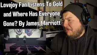 Listening To Gold and Where Has Everyone Gone? For The First Time | James Marriott Reactions