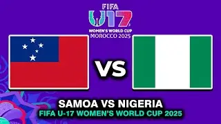 🔴 SAMOA VS NIGERIA FIFA U-17 WOMEN'S WORLD CUP 2025 PREVIEW, PREDICTIONS & HEAD TO HEAD