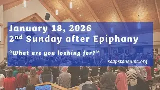 Soapstone UMC 11:00am Service, January 18th, 2026