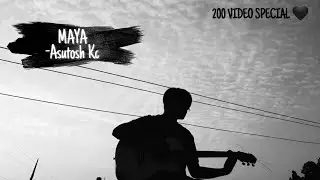 ASUTOSH KC - MAYA🖤 || COVER BY DIPKAR LABAR || 200 VIDEO SPECIAL ✨ ||