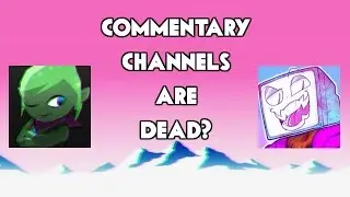 Commentary Channels are Dead?