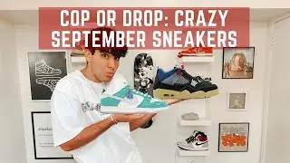 Ep 5 Cop or Drop: CRAZY CANT MISS September Sneaker Releases!