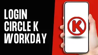 Circle K Workday Login: How to Login Circle K Workday Account 2024