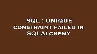 SQL : UNIQUE constraint failed in SQLAlchemy