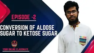Conversion of Aldose Sugar to Ketose Sugar || Episode -2 || BMB || Md Jaid Hasan