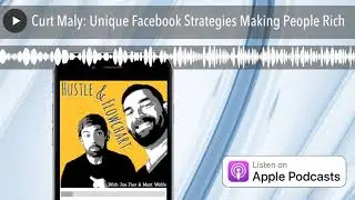 Curt Maly: Unique Facebook Strategies Making People Rich