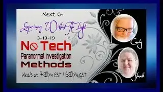 EWTL on 3-13 - NO TECH Paranormal Investigation Methods