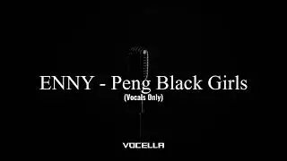 ENNY - Peng Black Girls (Remix) ft. Jorja Smith (Acapella/Vocals Only)