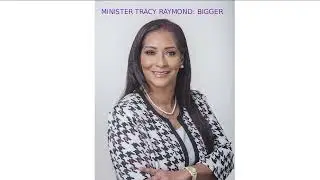 Bigger | Minister Tracy Raymond