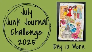 #jjjc2025 July Junk Journal Challenge Day 10 Worn