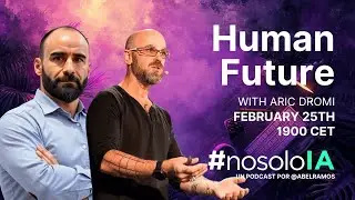 #nosoloIA | Human Future with Aric Dromi
