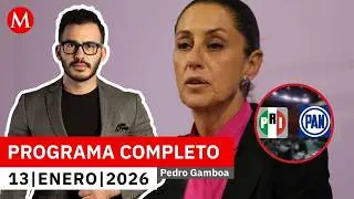 Quienes buscan intervención de EU son la oposición: Sheinbaum | Pedro Gamboa, 13 de enero de 2026