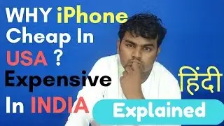 Why IPHONE Is Cheap in USA & Expensive In INDIA - EXPLAINED in HINDI