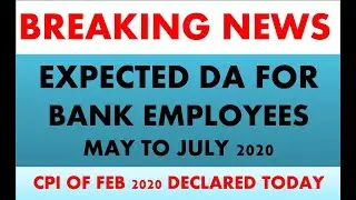 EXPECTED DA FROM MAY TO JULY 2020 FOR BANK EMPLOYEES