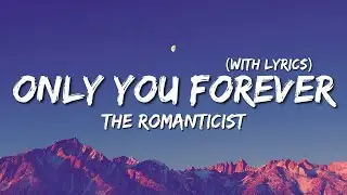 Only You Forever ❤️ Romantic Love Song With Lyrics | The Romanticist