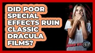 Did Poor Special Effects Ruin Classic Dracula Films? - The Horror Reel