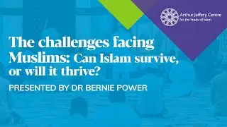 The Challenges facing Muslims: Can Islam survive, or will it thrive?