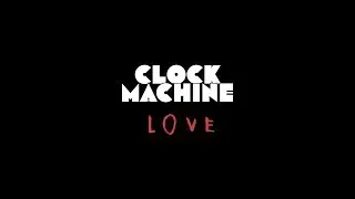 Clock Machine - Routine #ClockMachineLove
