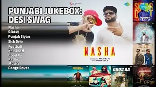 ਦੇਸੀ ਸਵੈਗ: ਖੁਸ਼ੀ ਭਰੇ ਗੀਤ | Ranjit Bath Songs | Nasha | Glassy | Punjab Siyan