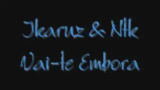 Ikaruz & Ntk - Vai-te Embora [ 2009 ]
