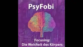 Focusing: Die Weisheit des Körpers nutzen