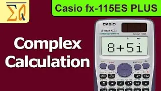Расчет комплексных чисел с помощью Casio fx115es и FX-991ES Plus C