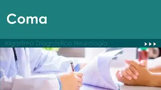 Coma. Algoritmo Diagnóstico Neurología