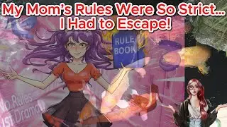 My Mom&rsquo;s Rules Were So Strict&hellip; I Had to Escape!