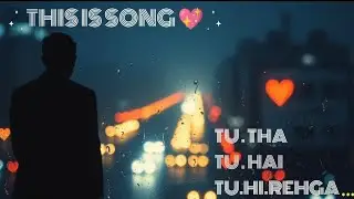 *तू था, तू है, तू ही रहेगा | Heart Touching Hindi Sad Love Song | Emotional Romantic Song