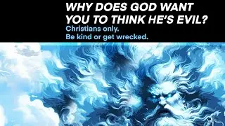 GOD Wants to Seem EVIL!?  | Christian Debate