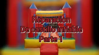 reparacion de castillo inflable(primera parte)