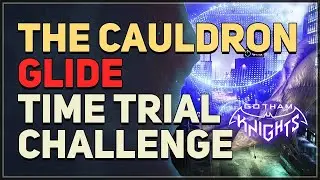 The Cauldron Glide Time Trial Gotham Knights