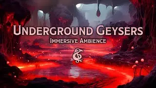 3 Hours of Fantasy Ambience | Underground Geysers Fields | D&D/RPG Series