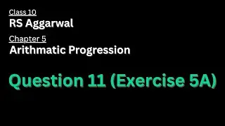 Question 11 of Exercise 5A | Chapter 5 | Arithmatic Progression | Class 10 | Maths | RS Aggarwal