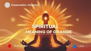 Spiritual Meaning of Orange | Energy, Creativity, Healing & Emotional Awakening
