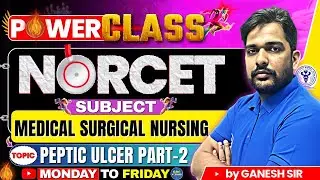 NORCET-11 Power Class | Medical Surgical Nursing (Digestive System) | Peptic Ulcer (Part-2) #nursing
