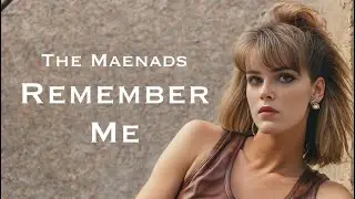 The Maenads - Remember Me (Pseudo-80s Pop Rock)(AI Assisted Music Video)