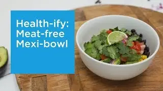 Health-ify: Meat-free mexi-bowl