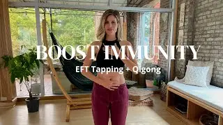 Boost Immunity | Tapping + Qigong | Mindset and Energy Flow