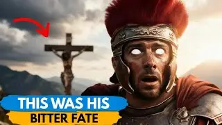 The Bitter Fate of the Soldier Who Nailed Jesus to the Cross!
