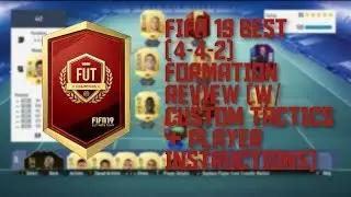 FIFA 19 BEST (4-4-2) FORMATION REVIEW (W/CUSTOM TACTICS & PLAYER INSTRUCTIONS)