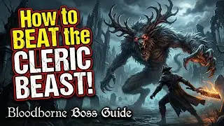 How To Beat The Cleric Beast in Bloodborne? (no weapon or lvl upgrade)