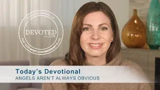 Devoted: Angels Aren’t Always Obvious [Hebrews 13:2] | Michala Fontaine-Stannard | Miracle Channel
