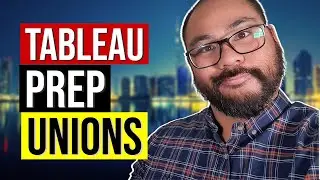How to do Unions in Tableau Prep Easily for Complete Beginners