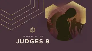 Judges 9 | Abimelech's Failure | Bible Study