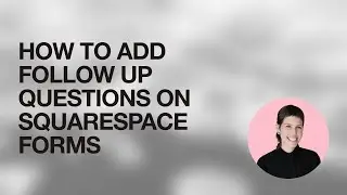 How To Add Follow Up Questions On Squarespace Forms