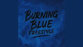 Burning Blue Freestyle